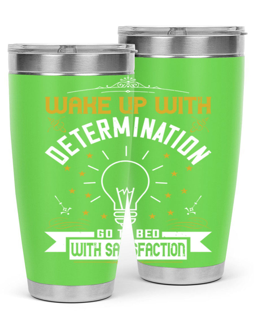 Wake up with determination Go to bed with satisfaction Style 7#- motivation- Tumbler