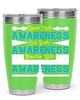 Walk with awareness Eat with awareness Breathe with awareness Style 9#- self awareness- Tumbler