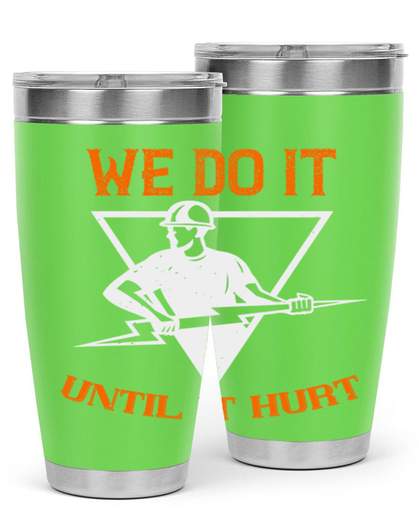 We do it untill it hurt Style 3#- electrician- tumbler
