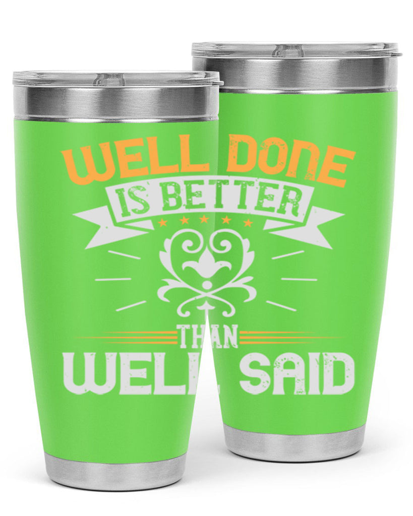 Well done is better than well said Style 5#- motivation- Tumbler