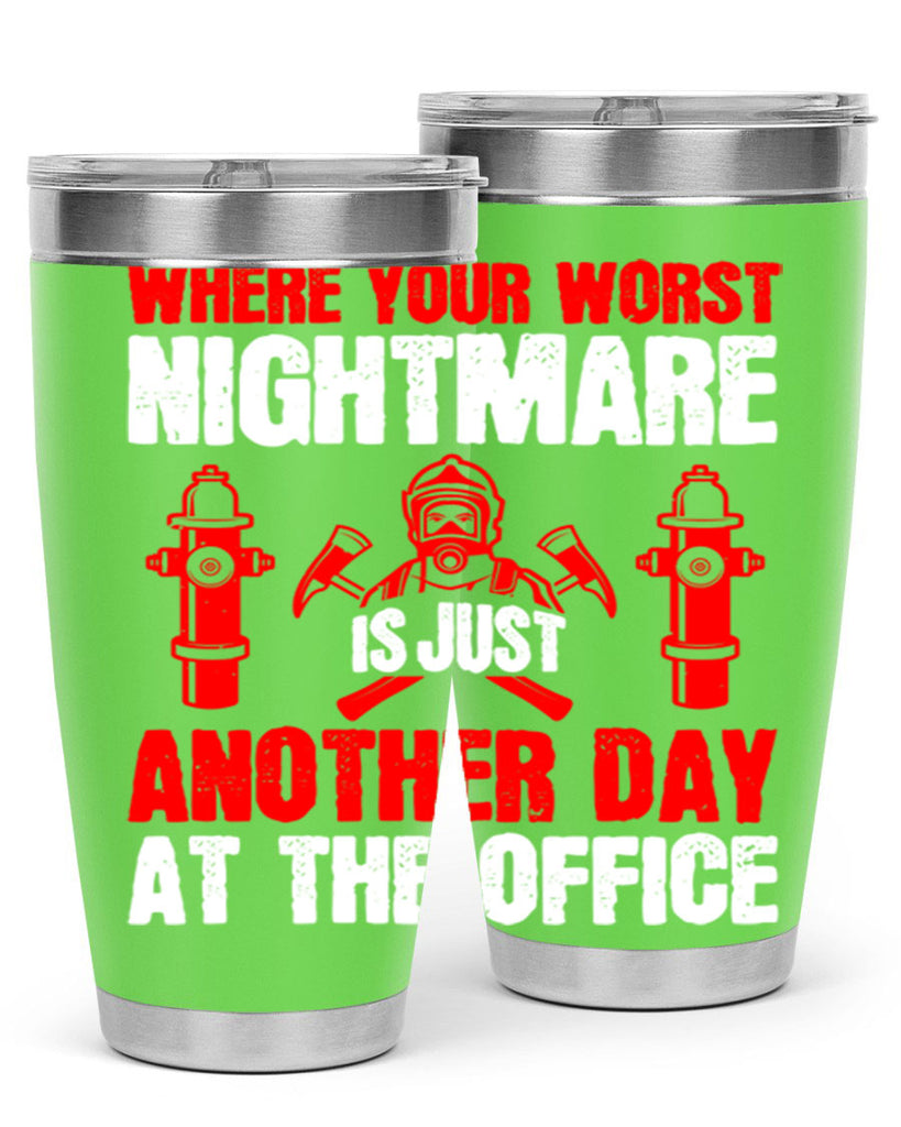 Where your worst nightmare is just another day at the office Style 4#- fire fighter- tumbler