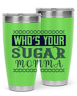 Who’s Your Sugar Momma Style 5#- diabetes- Tumbler