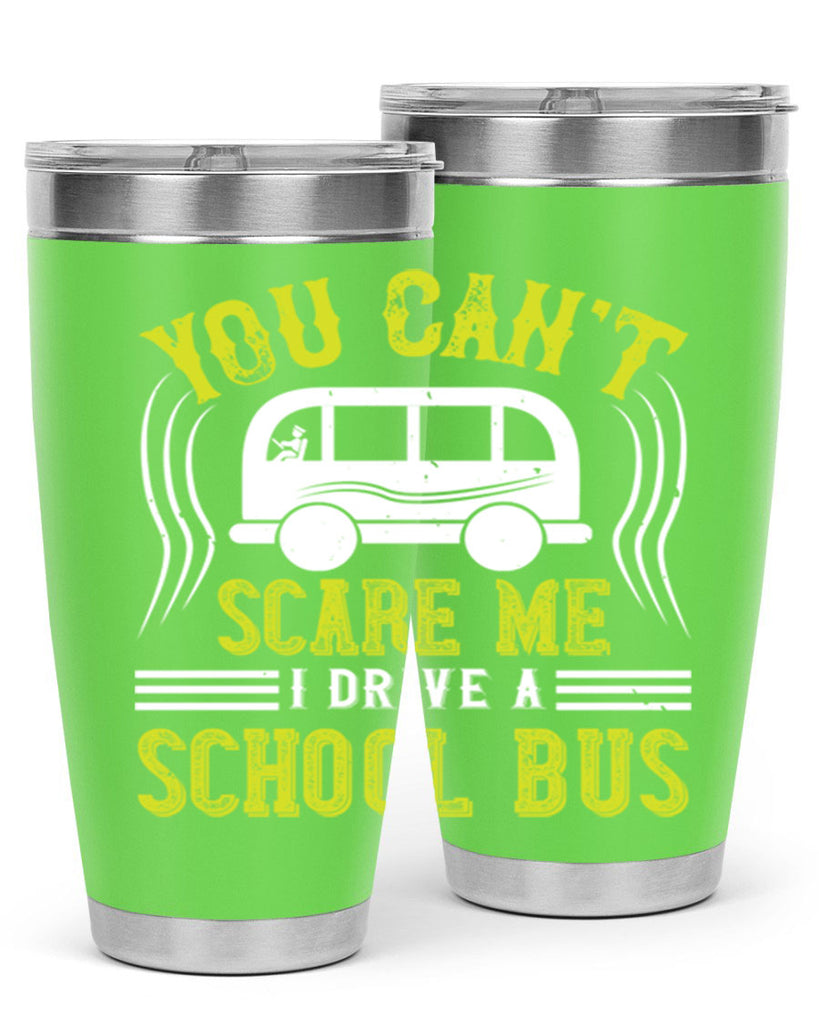 YOU CANT SCARE ME IM A BUS DRIVER Style 2#- bus driver- tumbler