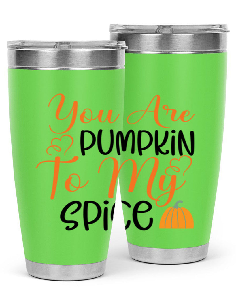 You Are Pumpkin To My Spice 652#- fall- Tumbler