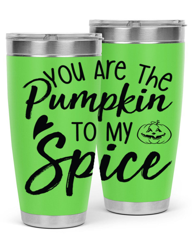 You Are The Pumpkin To My Spice 656#- fall- Tumbler