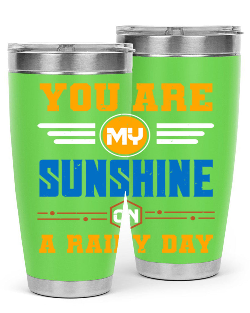 You are my sunshine on a rainy day Style 21#- Best Friend- Tumbler