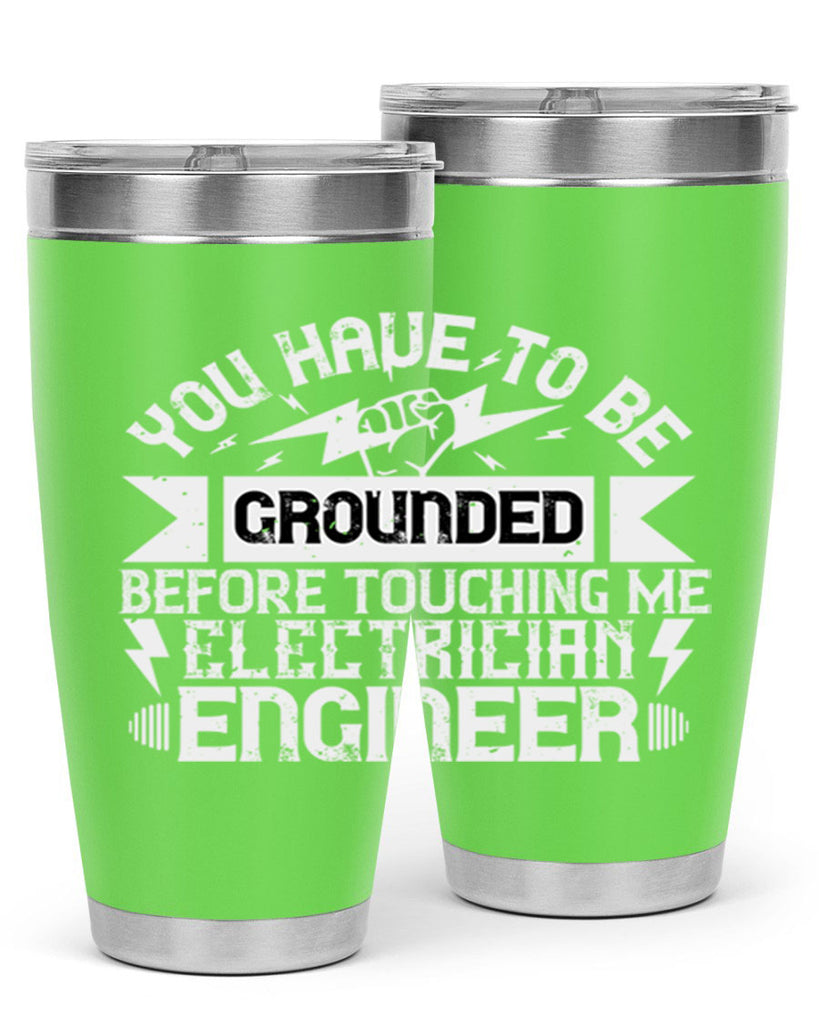 You have to be grounded before touching me electrician engineer Style 1#- electrician- tumbler