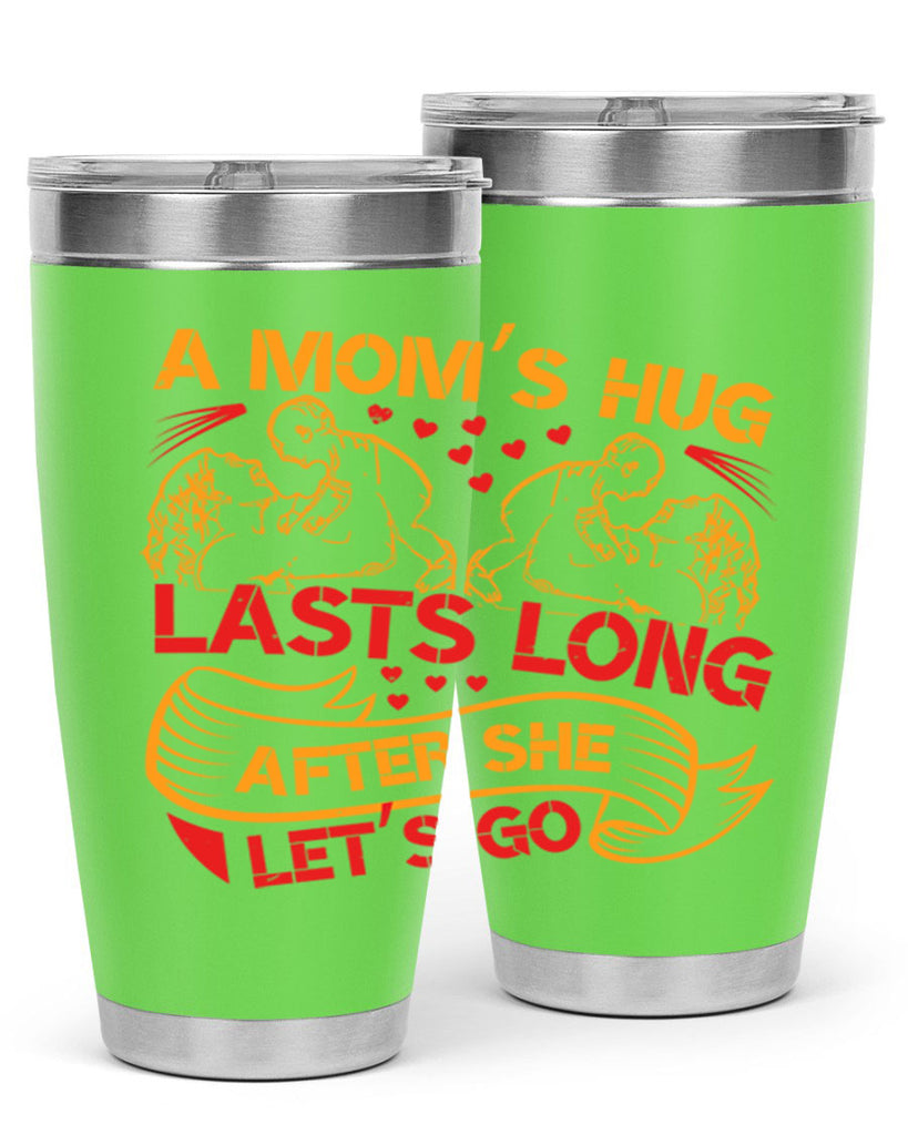 a moms hug lasts long after she lets go 99#- mothers day- Tumbler