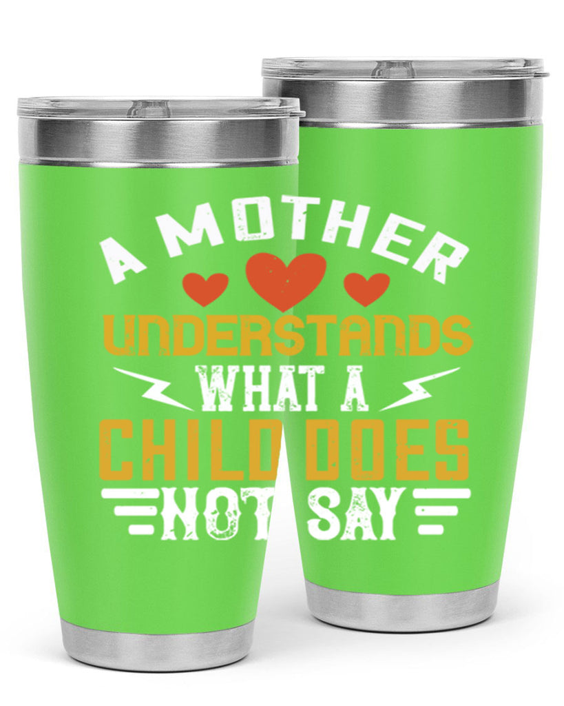 a mother understands what a child does not say 237#- mom- Tumbler