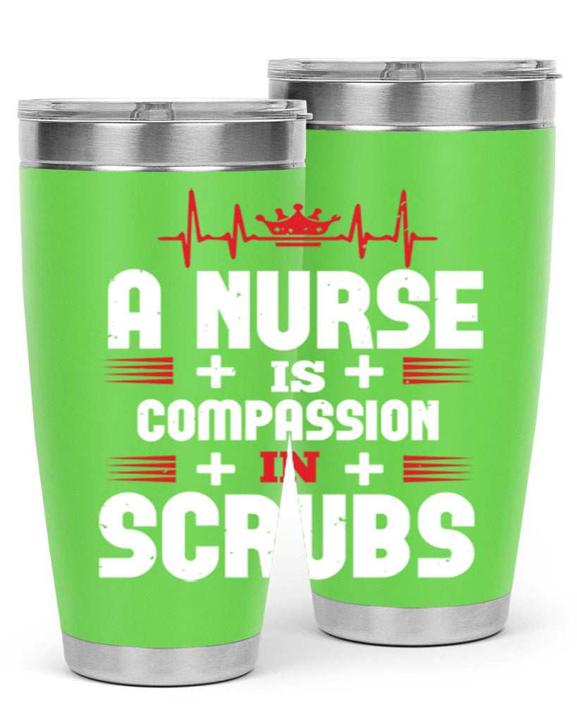 a nurse is compassion is Style 318#- nurse- tumbler