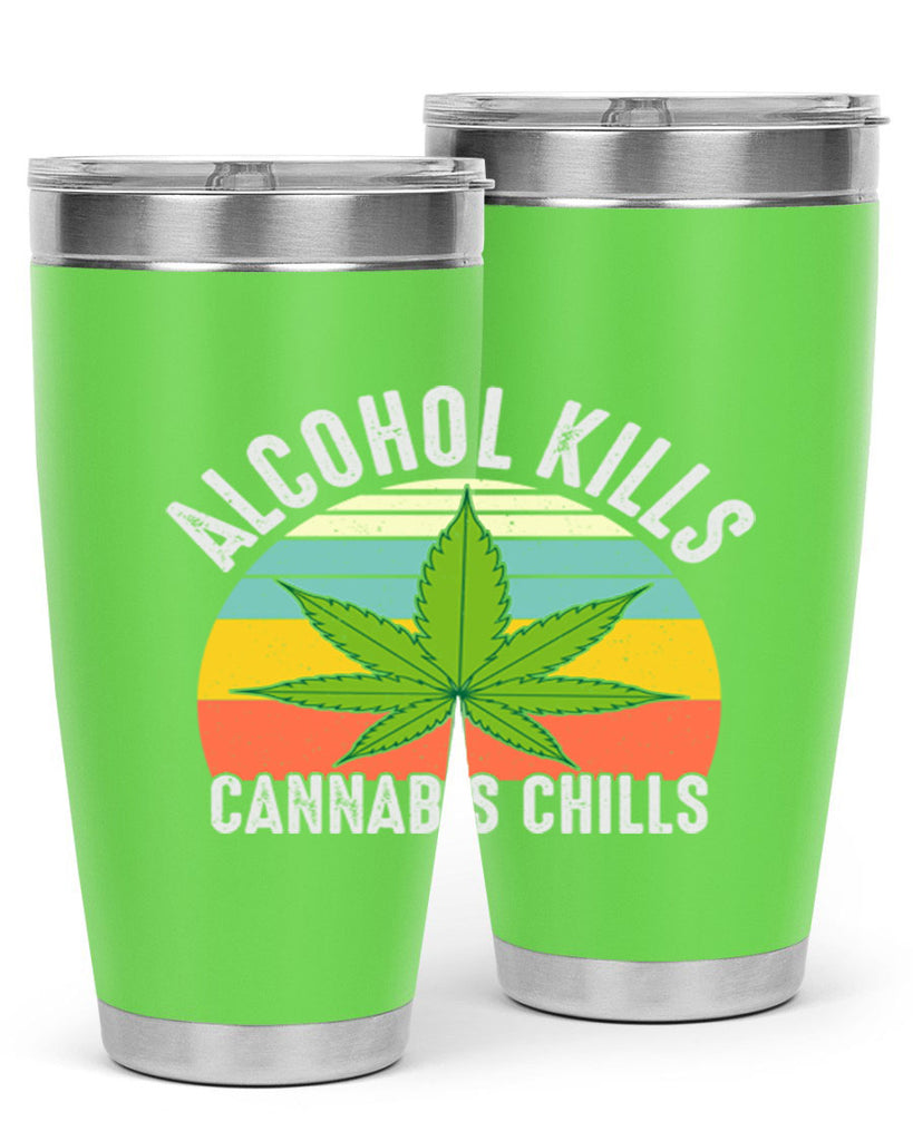 alcohol kills cannabis chills 9#- marijuana- Tumbler