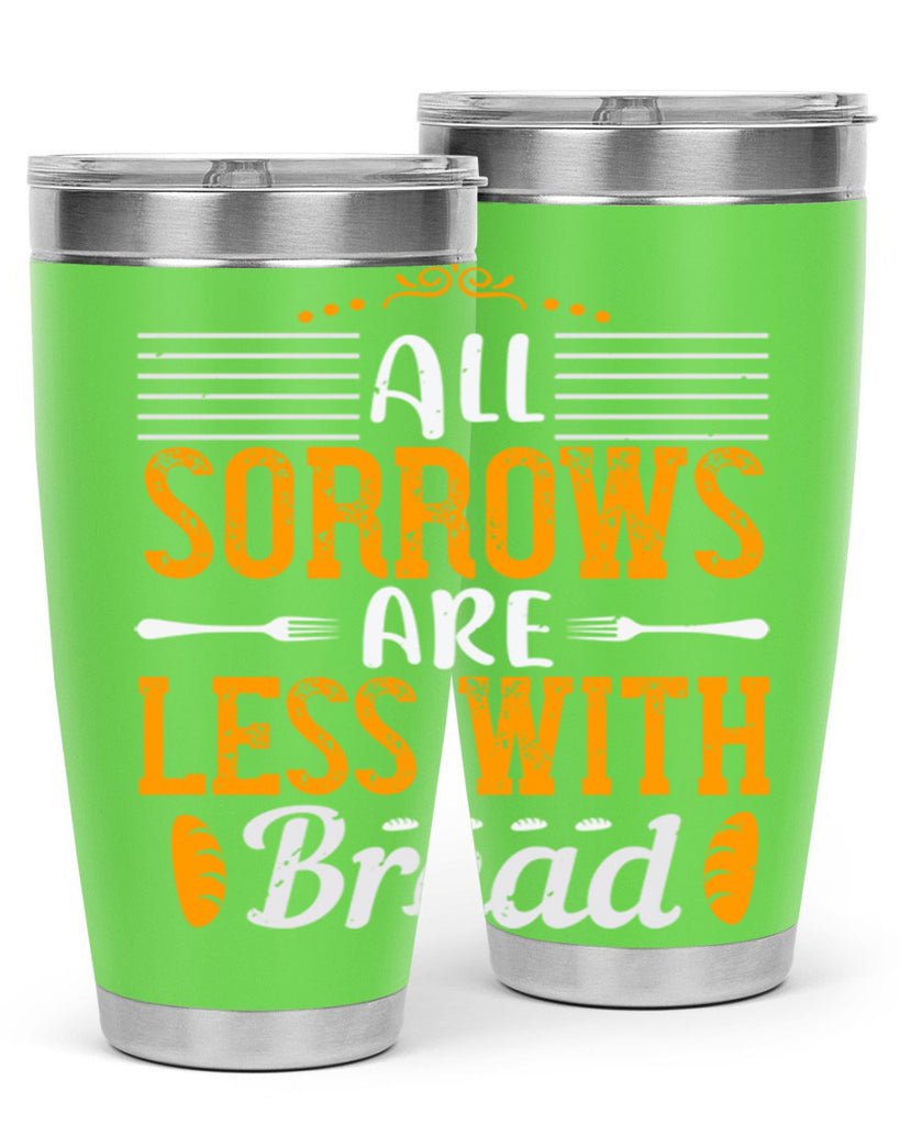 all sorrows are less with bread 28#- cooking- Tumbler