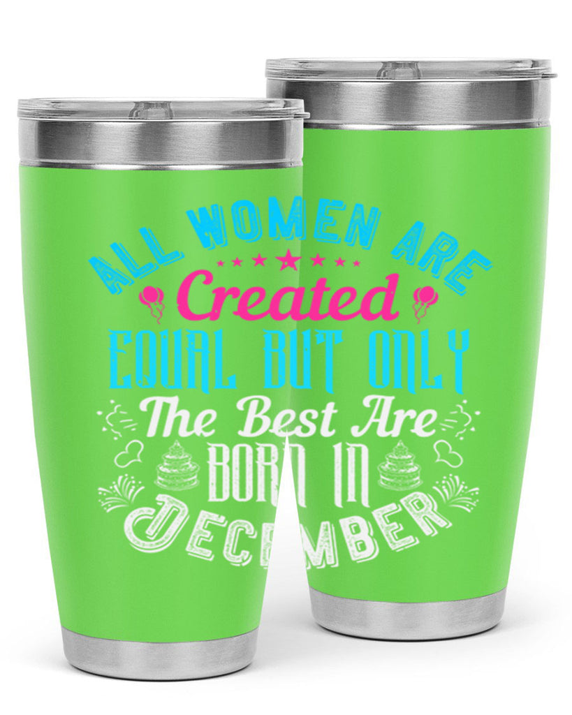 all women are created equal but only the best are born in december Style 83#- birthday- tumbler