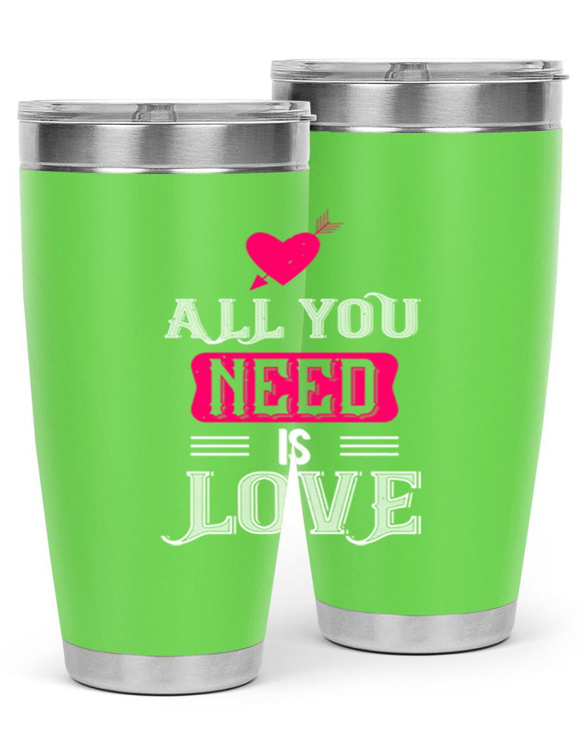all you need is love 70#- valentines day- Tumbler
