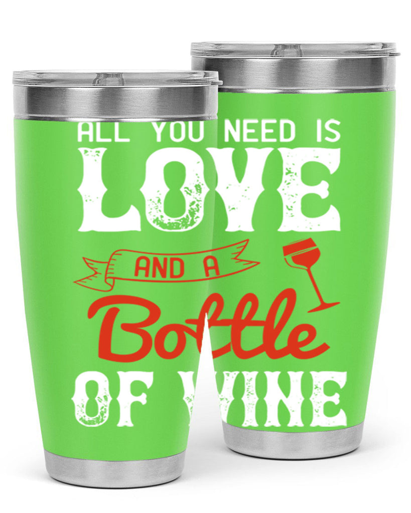 all you need is love and a bottle of wine 125#- wine- Tumbler