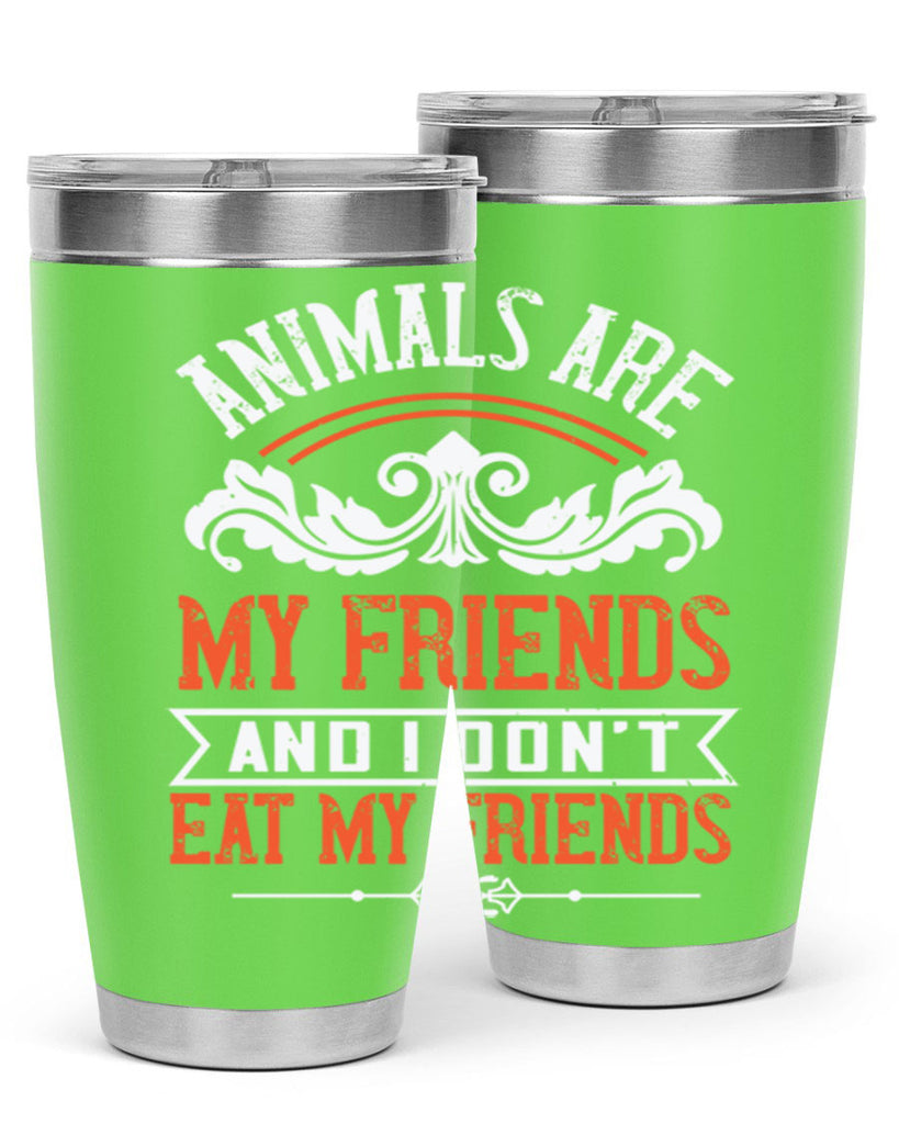 animals are my friends and i dont eat my friends 91#- vegan- Tumbler