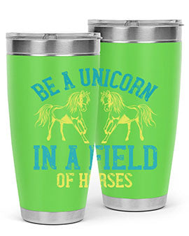 be a unicorn in a field of horses Style 12#- horse- Tumbler