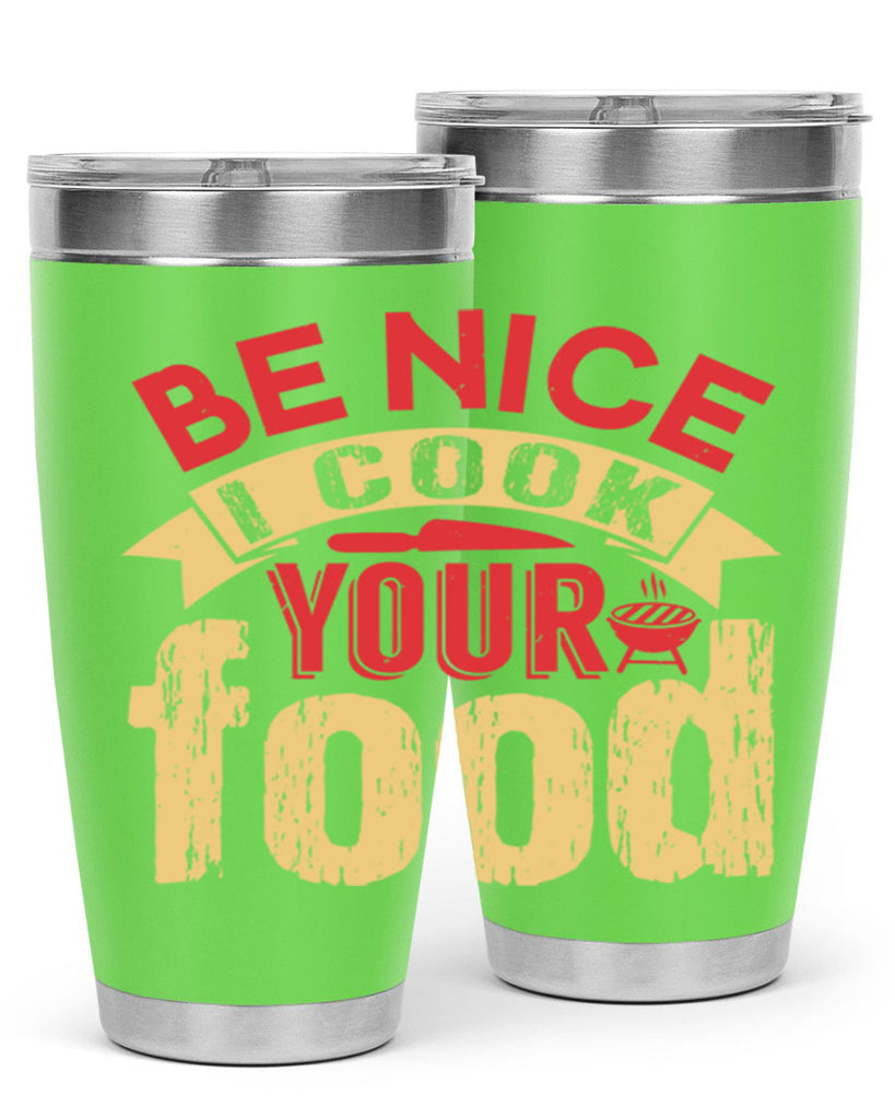 be nice i cook your food 2#- bbq- Tumbler