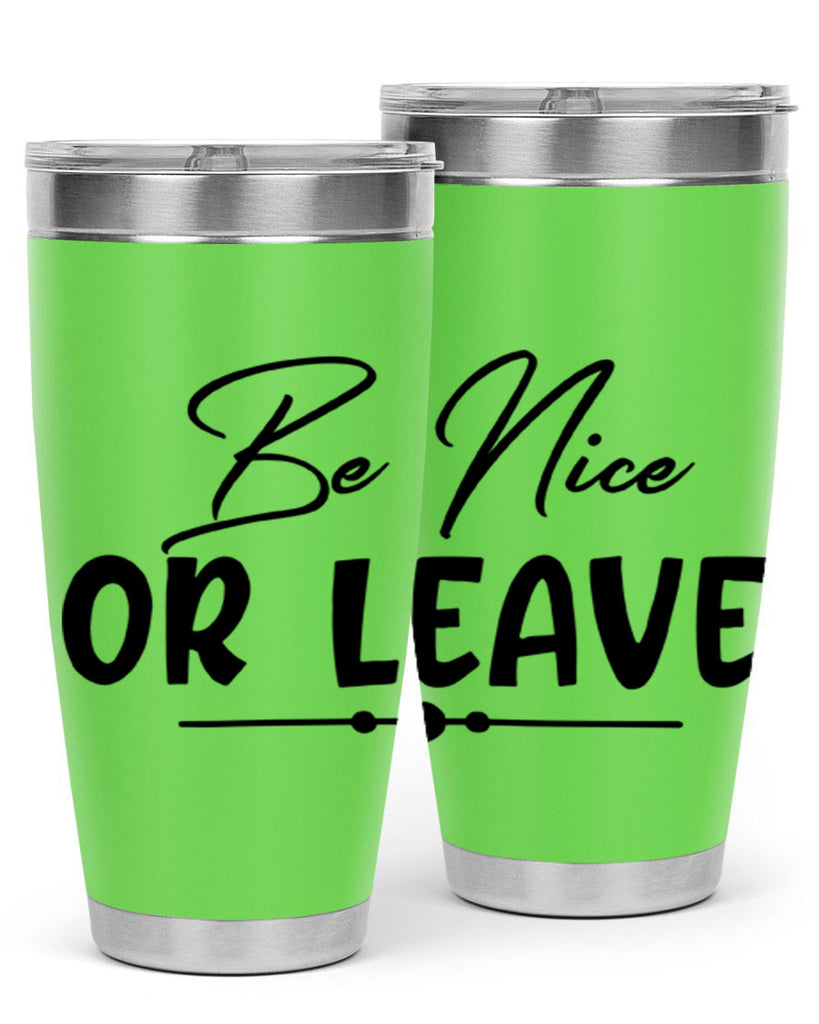 be nice or leave 90#- home- Tumbler