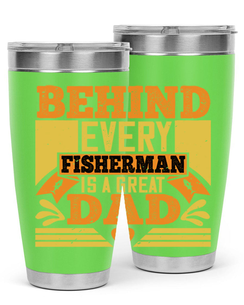 behind every fisherman is a great dad 232#- fathers day- Tumbler