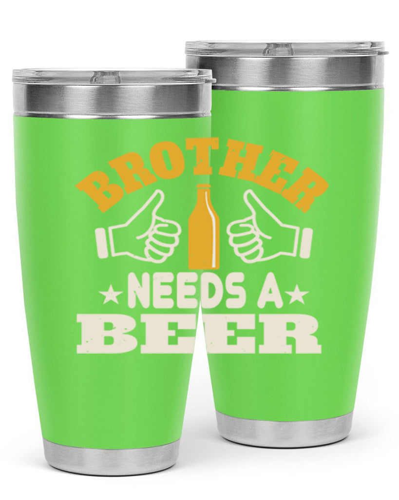 brother needs a beer 97#- beer- Tumbler