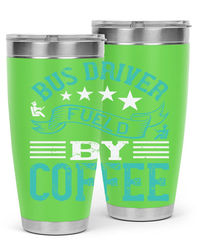 bus driver fueld by coffee Style 41#- bus driver- tumbler