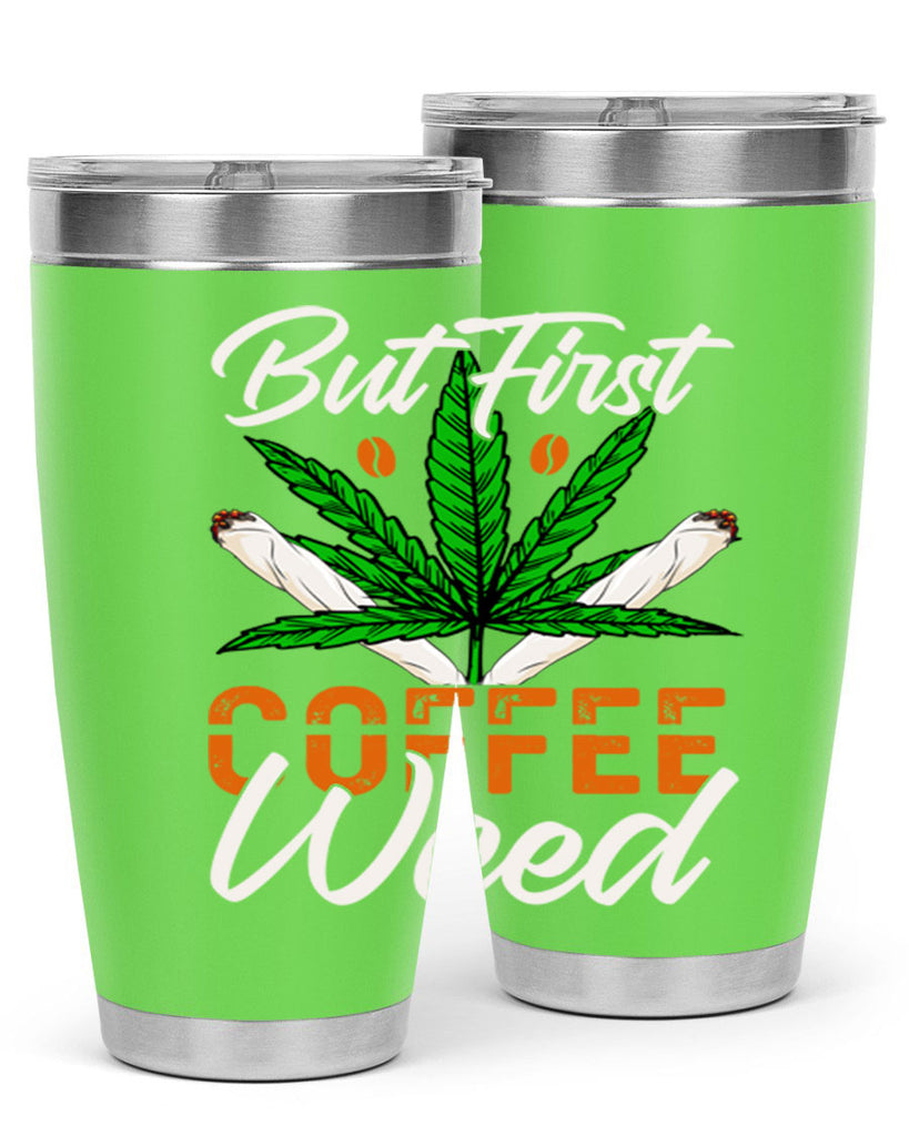 but first coffee weed 27#- marijuana- Tumbler