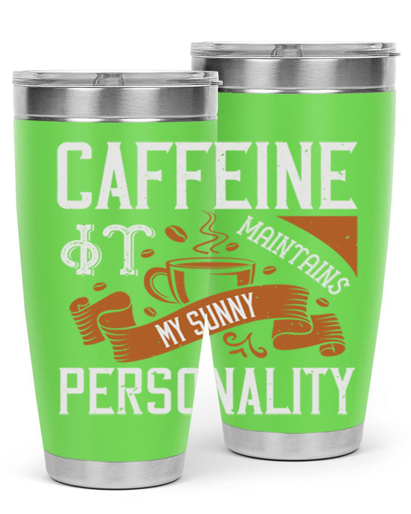 caffeine — it maintains my sunny personality 196#- coffee- Tumbler