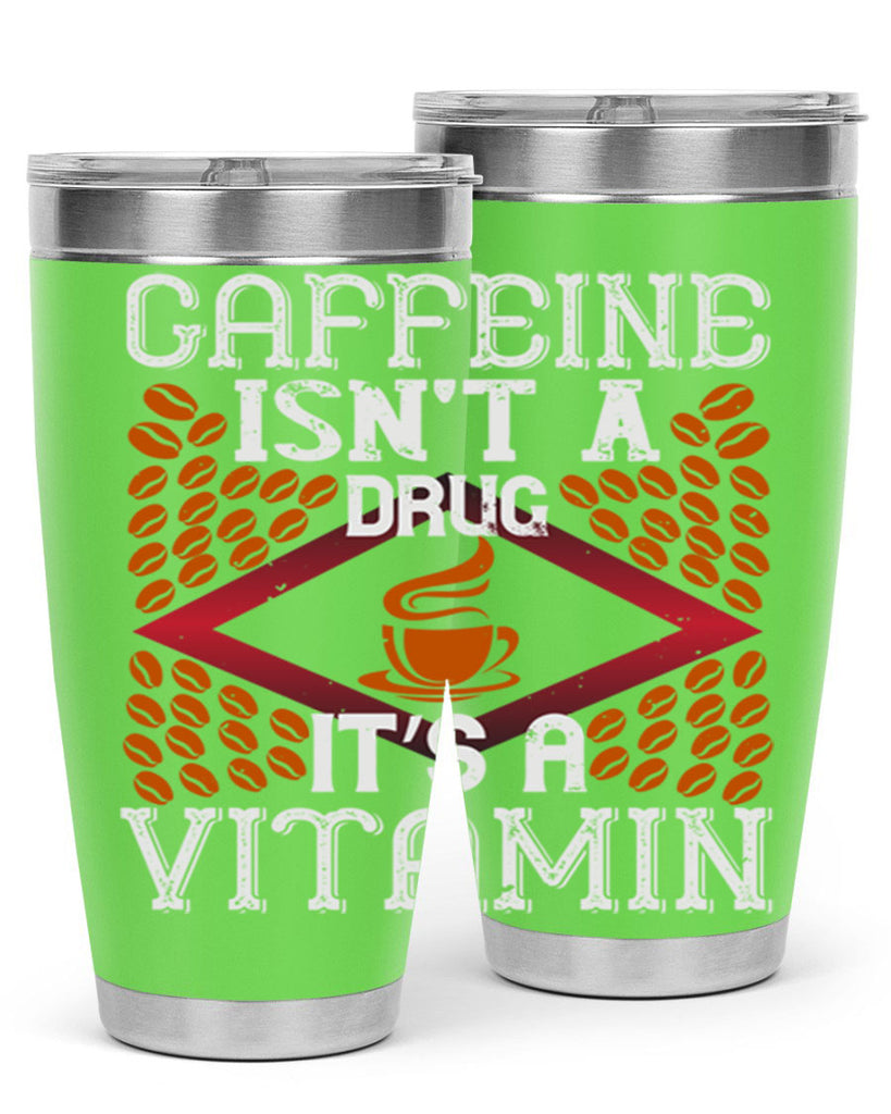 caffeine isn’t a drug it’s a vitamin 197#- coffee- Tumbler