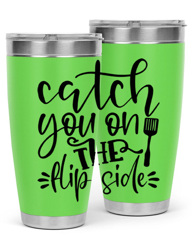 catch you on the flip side 116#- kitchen- Tumbler