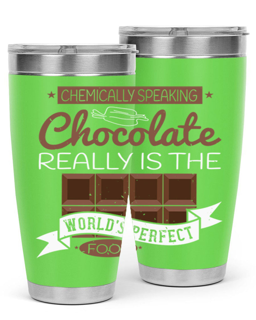 chemically speaking chocolate really is the worlds perfect food 1#- chocolate- Tumbler