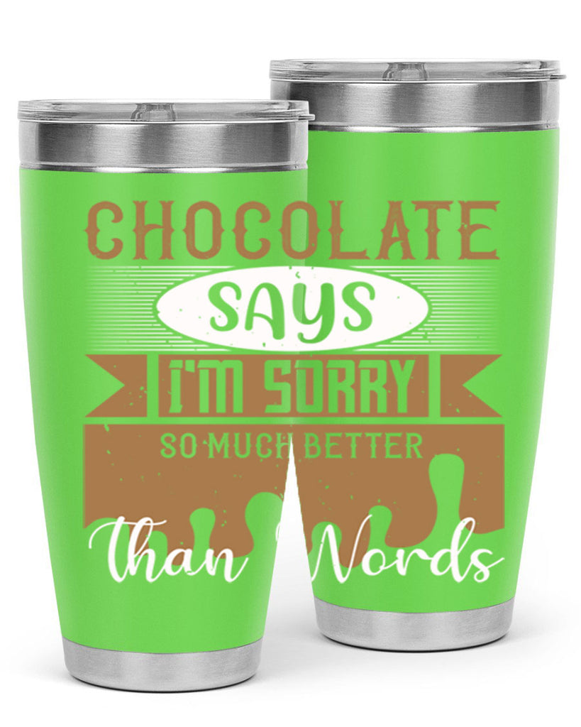 chocolate says im sorry so much better than words 43#- chocolate- Tumbler