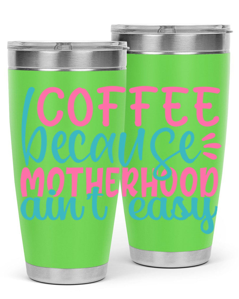 coffee becasue motherhood aint easy 352#- mom- Tumbler