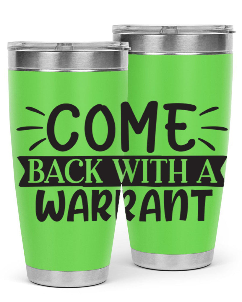 come back with a warrant 82#- home- Tumbler