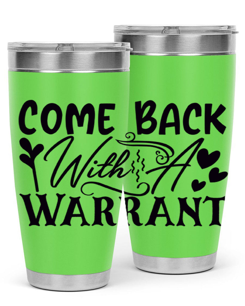 come back with a warrant 83#- home- Tumbler