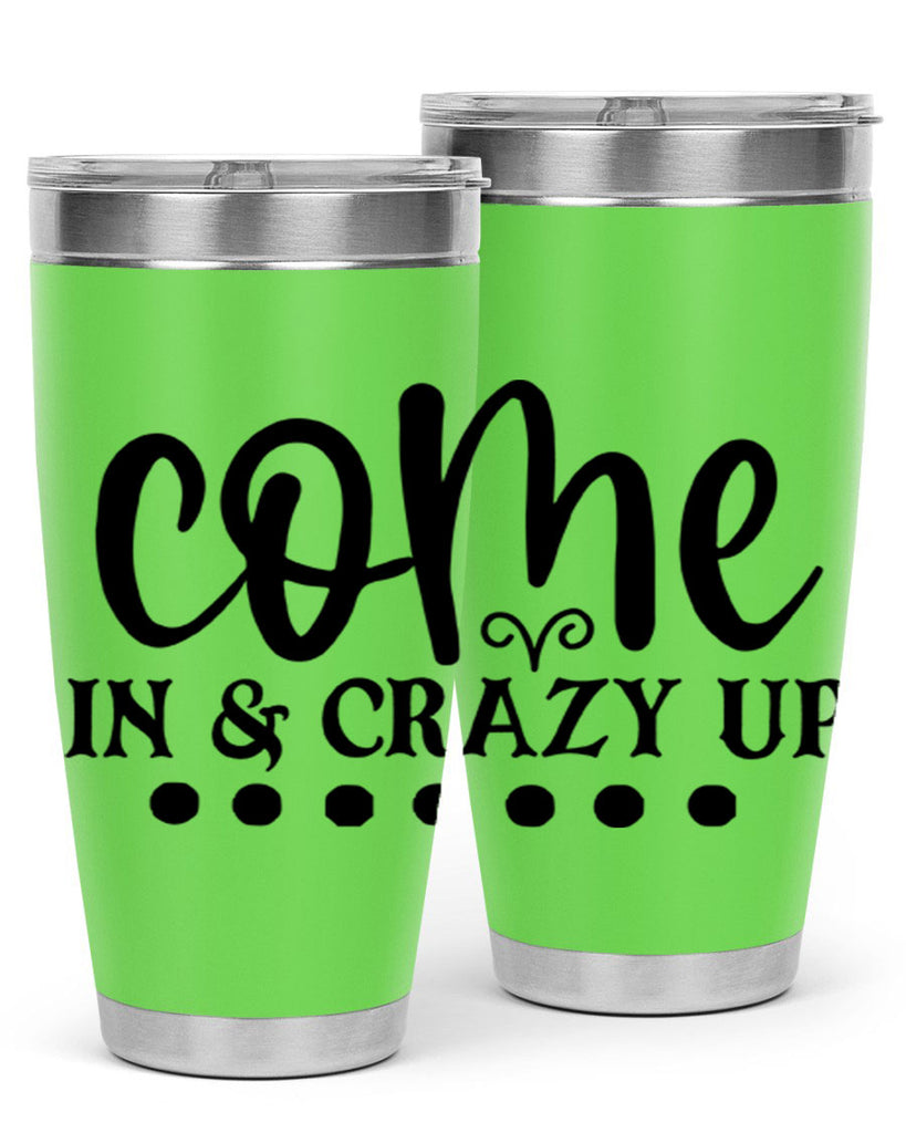 come in crazy up 79#- home- Tumbler