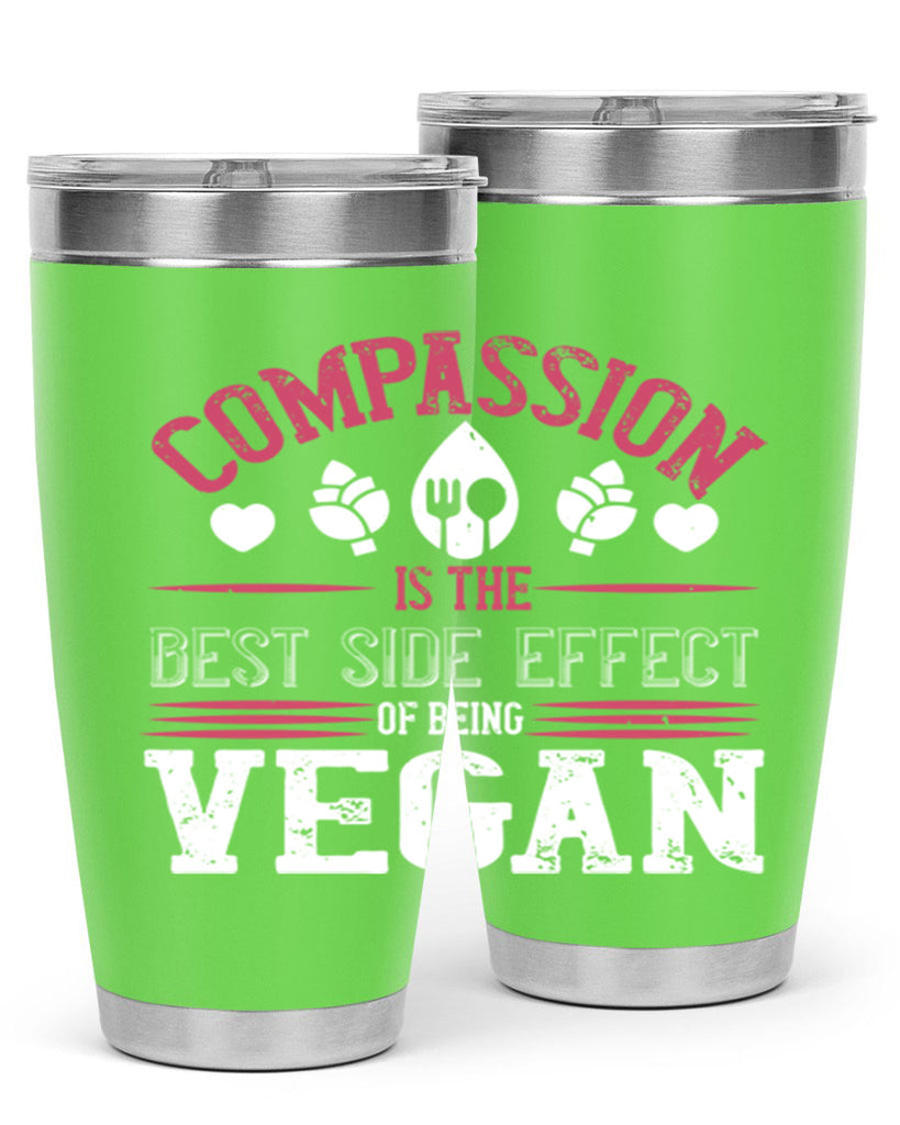 compassion is the best side effect of being vegan 145#- vegan- Tumbler