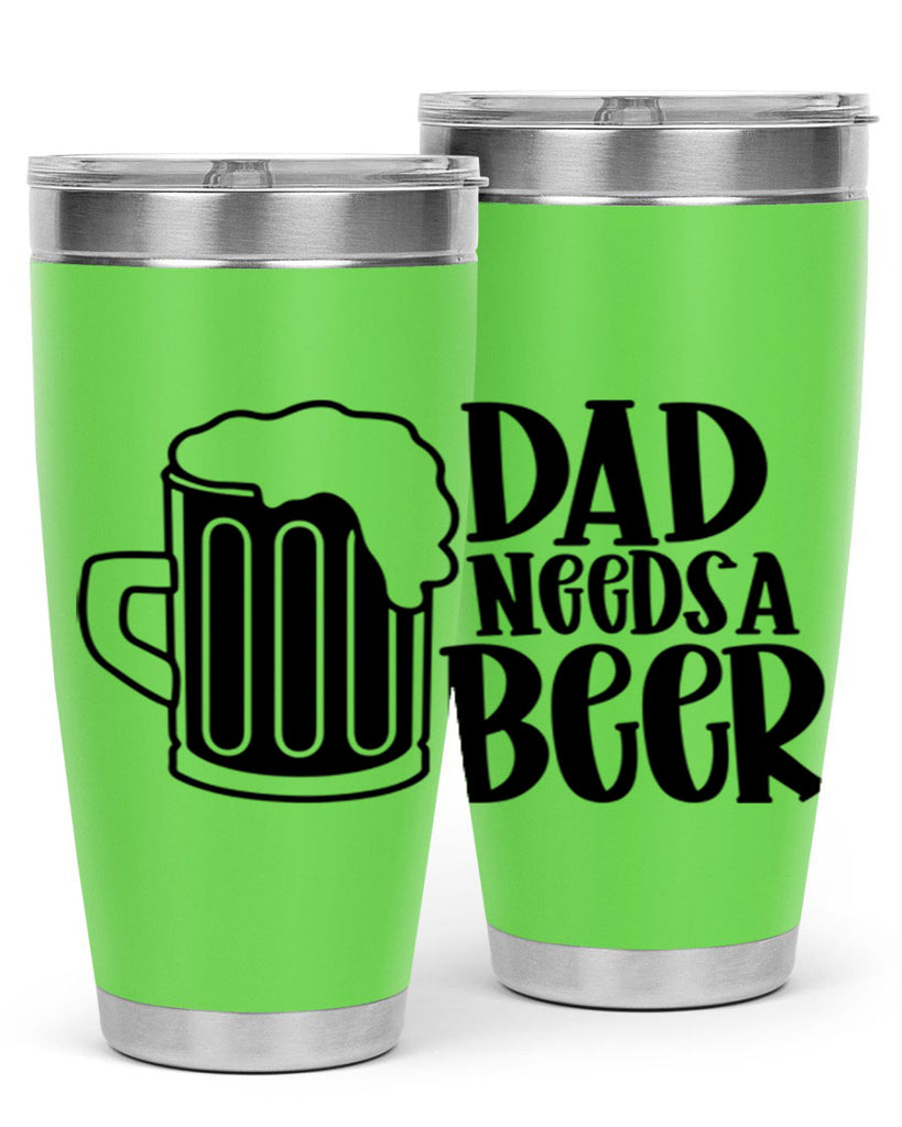 dad needs a beer 40#- beer- Tumbler