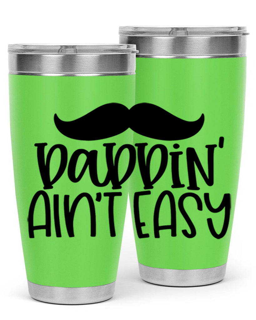 daddin aint easy 55#- fathers day- Tumbler
