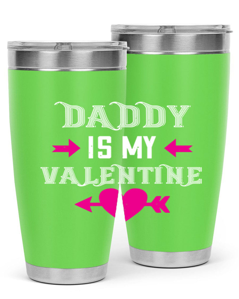 daddy is my valentine 64#- valentines day- Tumbler