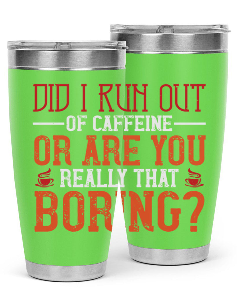 did i run out of caffeine or are you really that boring 271#- coffee- Tumbler