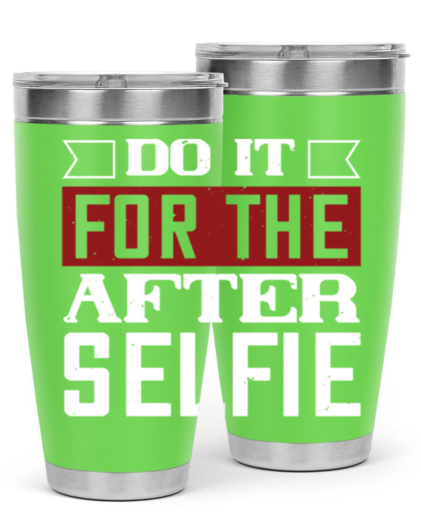 do it for the after selfie 80#- gym- Tumbler