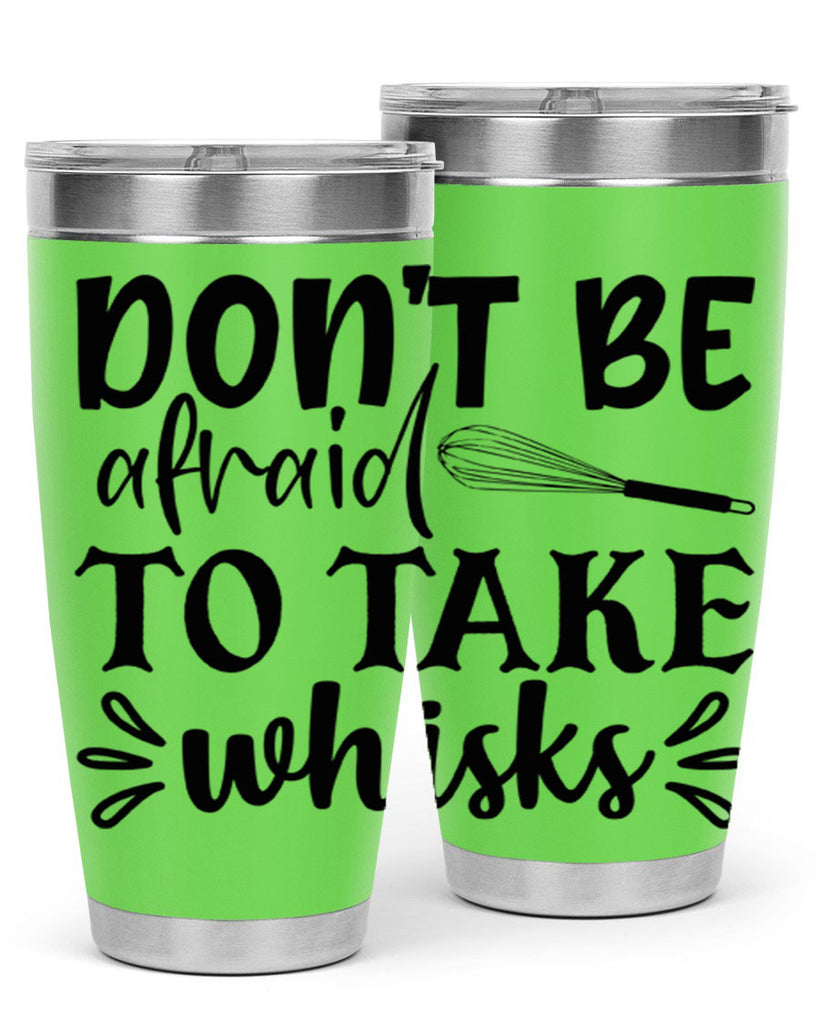 dont be afraid to take whisks 113#- kitchen- Tumbler