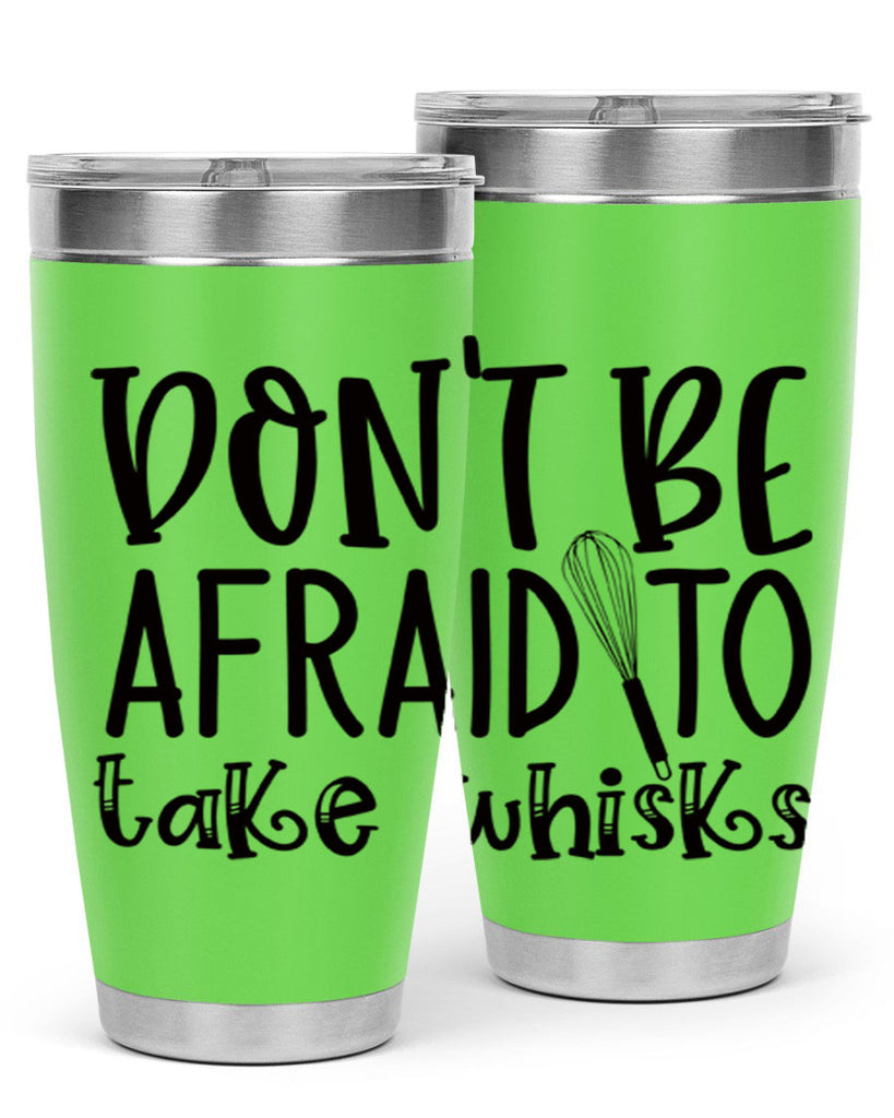 dont be afraid to take whisks 39#- kitchen- Tumbler