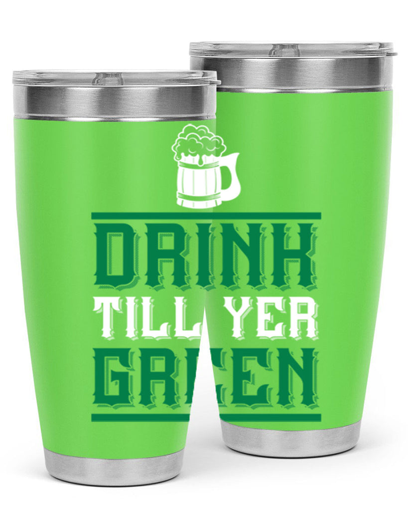 drink till yer green 91#- beer- Tumbler