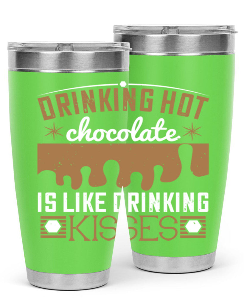 drinking hot chocolate is like drinking kisses 41#- chocolate- Tumbler