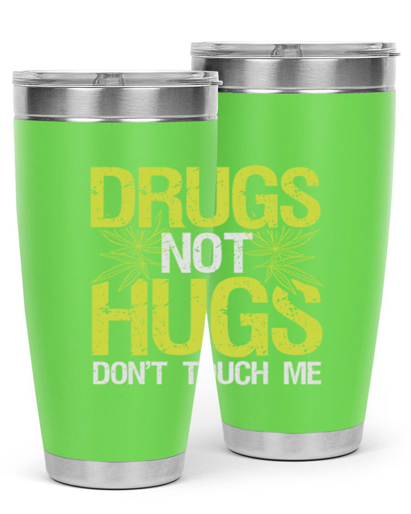 drugs not hugs dont touch me 80#- marijuana- Tumbler