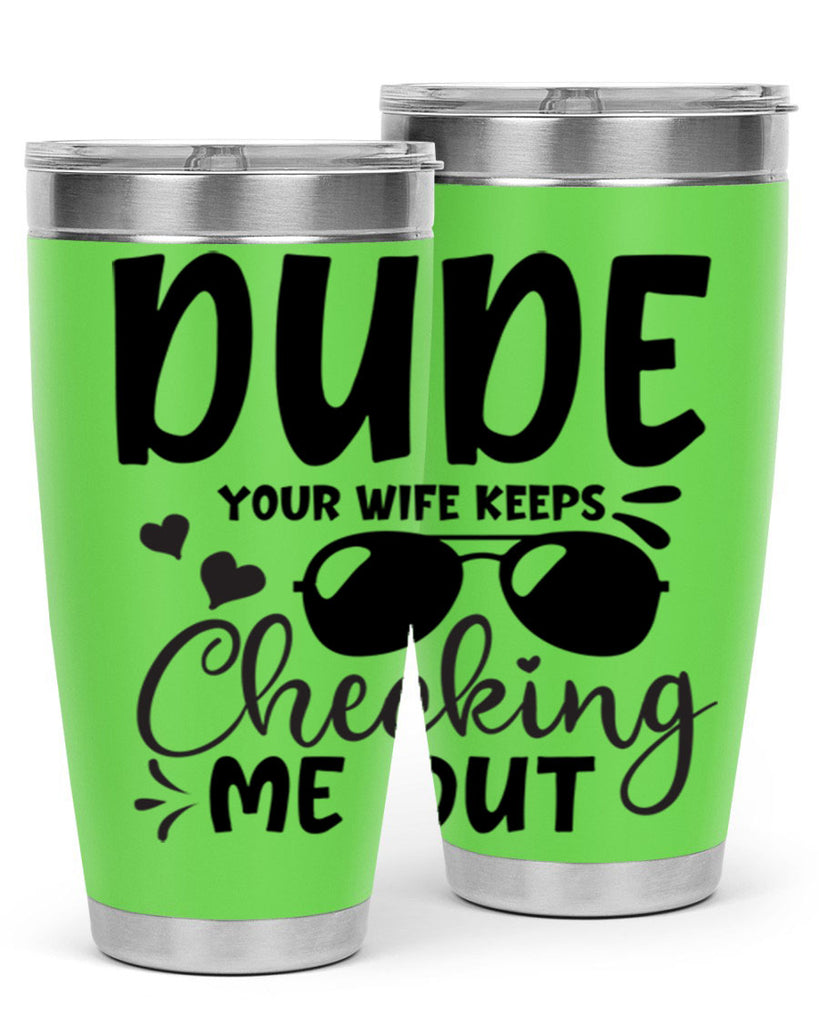 dude your wife keeps cheeking me out Style 266#- baby- tumbler