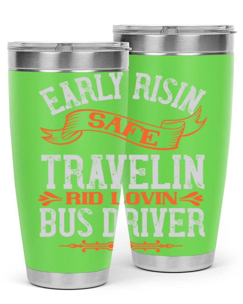 early risin safe travelin rid lovin bus driver Style 36#- bus driver- tumbler