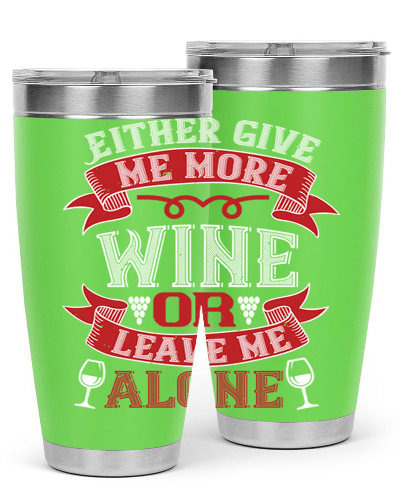 either give me more wine or leave me alone 222#- wine- Tumbler